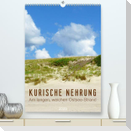 Kurische Nehrung ¿ Am langen, weichen Ostsee-Strand (Premium, hochwertiger DIN A2 Wandkalender 2023, Kunstdruck in Hochglanz)