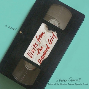 Sherrill, Steven. Visits from the Drowned Girl Lib/E. HighBridge Audio, 2004.