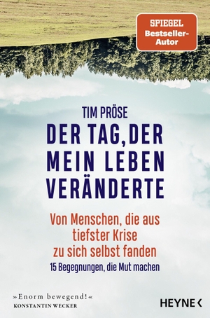 Pröse, Tim. Der Tag, der mein Leben veränderte - Von Menschen, die aus tiefster Krise zu sich selbst fanden - 15 Begegnungen, die Mut machen. Heyne Verlag, 2022.