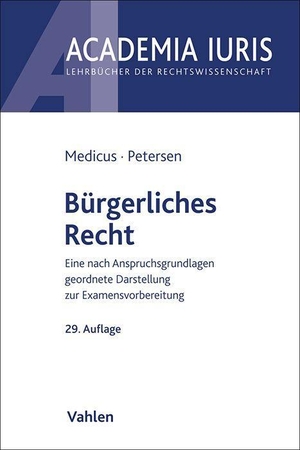 Medicus, Dieter / Jens Petersen. Bürgerliches Recht - Eine nach Anspruchsgrundlagen geordnete Darstellung zur Examensvorbereitung. Vahlen Franz GmbH, 2023.