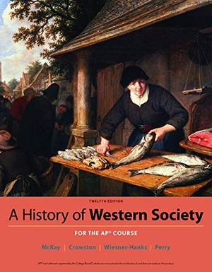Mckay, John / Crowston, Clare et al. A History of Western Society Since 1300 for the Ap(r) Course. Bedford Books, 2016.