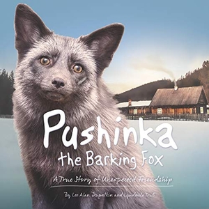 Dugatkin, Lee Alan / Lyudmila Trut. Pushinka the Barking Fox: A True Story of Unexpected Friendship - A True Story of Unexpected Friendship. Wundermill Publishing Group, Inc., 2019.