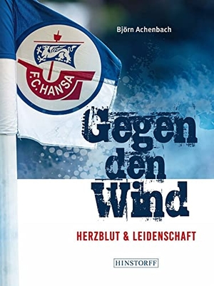 Achenbach, Björn. Hansa Rostock. Gegen den Wind - Herzblut & Leidenschaft. Hinstorff Verlag GmbH, 2022.