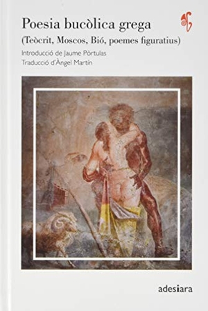 Diversos. Poesia bucòlica grega : (Teòcrit, Moscos, Bió, poemes figuratius). ADESIARA EDITORIAL, 2021.