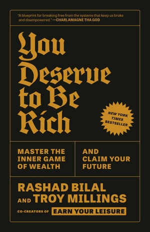 Bilal, Rashad / Troy Millings. You Deserve to Be Rich - Master the Inner Game of Wealth and Claim Your Future. Crown Publishing Group (NY), 2026.