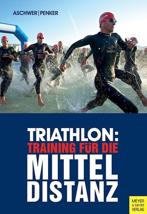 Aschwer, Hermann / Marlies Penker. Triathlon: Training für die Mitteldistanz. Meyer + Meyer Fachverlag, 2024.