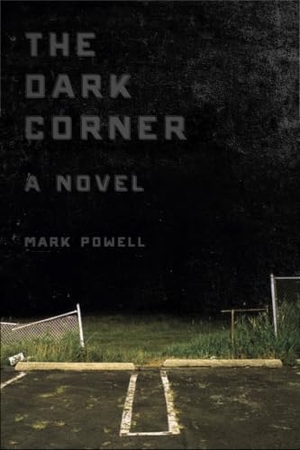 Powell, Mark. The Dark Corner. Longleaf Services on Behalf of U of Tennessee Pres, 2012.