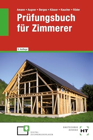 Amann, Martin / Augner, Stefan et al. Prüfungsbuch für Zimmerer. Handwerk + Technik GmbH, 2024.
