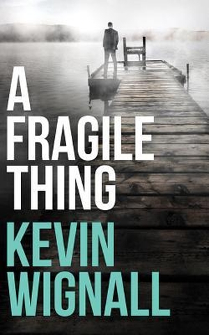 Wignall, Kevin. A Fragile Thing: A Thriller. Brilliance Audio, 2017.
