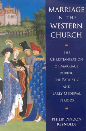 Reynolds. Marriage in the Western Church. Koninklijke Brill BV, 2001.