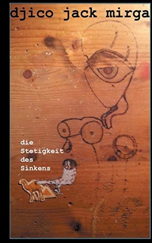 Mirga, Djico Jack. Die Stetigkeit des Sinkens. Books on Demand, 2017.