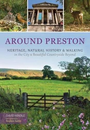 Hindle, David. Around Preston - Heritage, Natural History and Walking in the City and Beautiful Countryside Beyond. Carnegie Publishing Ltd, 2012.