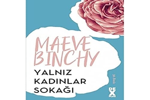 Binchy, Maeve. Yalniz Kadinlar Sokagi. Dex Kitap, 2022.