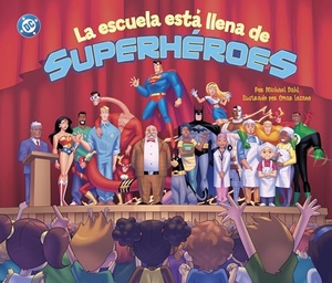 Dahl, Michael. La Escuela Está Llena de Superhéroes (School Is Full of Super Heroes). Capstone, 2026.