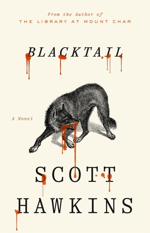 Hawkins, Scott. Blacktail. Pan Macmillan, 2026.