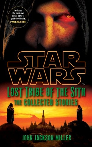 Miller, John Jackson. Star Wars Lost Tribe of the Sith - The Collected Stories. Bantam, 2012.
