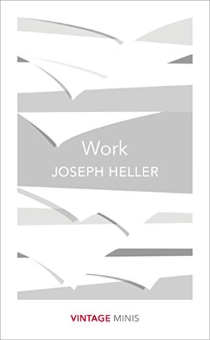 Heller, Joseph. Work - Vintage Minis. Vintage Publishing, 2017.