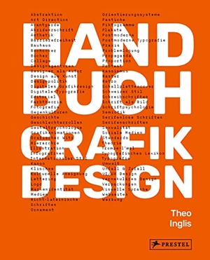 Inglis, Theo. Handbuch Grafikdesign - Geschichte Theorie Praxis Typografie Medien - Wissen und Praxis für Grafik, Produktdesign, Kunst, Architektur und alle anderen kreativen Disziplinen. Prestel Verlag, 2023.