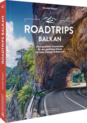 Wengert, Veronika. Roadtrips Balkan - Unvergessliche Traumrouten für den perfekten Urlaub mit Auto, Camper & Motorrad. Bruckmann Verlag GmbH, 2025.