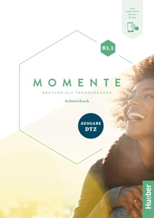 Haelbig, Ines / Buchwald-Wargenau, Isabel et al. Momente B1.1 - Ausgabe DTZ. Arbeitsbuch plus Interaktive Version - Deutsch als Fremdsprache / Arbeitsbuch plus Interaktive Version. Hueber Verlag GmbH, 2024.