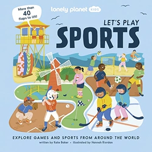 Lonely Planet Kids. Lonely Planet Kids Let''s Play Sports - Fun Lift the Flaps & Beautiful Illustrations | Learn How Different Cultures Enjoy Games | Features Ice Hockey, Basketball & Cricket. Lonely Planet Global Limited, 2023.