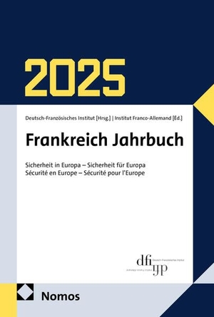 Deutsch-Französischen Institut Institut Franco-Allemand (Hrsg.). Frankreich Jahrbuch 2025 - Sicherheit in Europa - Sicherheit für Europa | Sécurité en Europe - Sécurité pour l'Europe. Nomos Verlags GmbH, 2026.