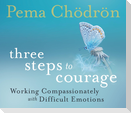 Three Steps to Courage