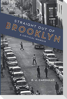 Straight Out of Brooklyn: A Critical Memoir