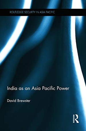 Brewster, David. India as an Asia Pacific Power. Taylor & Francis, 2013.