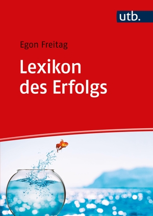 Freitag, Egon. Lexikon des Erfolgs - Motivations- und Erfolgstheorien auf den Punkt gebracht. UTB GmbH, 2024.