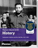 Pearson Edexcel GCSE (9-1) History Superpower relations and the Cold War, 1941-91 2nd edition