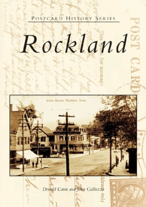 Cann, Donald / John Galluzzo. Rockland. Arcadia Publishing (SC), 2005.