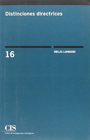 Luhmann, Niklas. Distinciones directrices. Centro de Investigaciones Sociológicas, 2016.