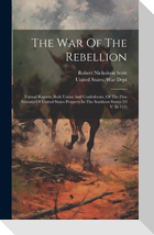 The War Of The Rebellion: Formal Reports, Both Union And Confederate, Of The First Seizures Of United States Property In The Southern States (53