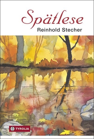 Stecher, Reinhold. Spätlese - Mit Aquarellen des Autors. Tyrolia Verlagsanstalt Gm, 2012.