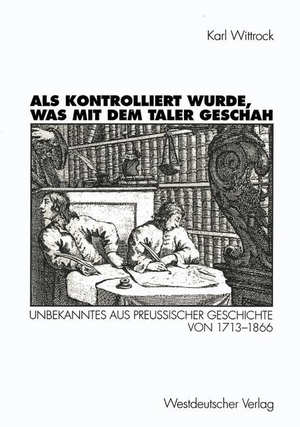 Wittrock, Karl. Als kontrolliert wurde, was mit dem Taler geschah - Unbekanntes aus preußischer Geschichte von 1713¿1866. VS Verlag für Sozialwissenschaften, 1997.