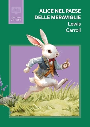Carroll, Lewis. Alice nel paese delle meraviglie. Santelli Editore, 2025.