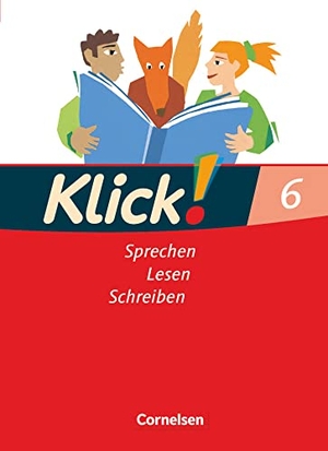 Angel, Margret / Bähnk, Nina et al. Klick! Deutsch 6. Schuljahr -  Ausgabe 2007 - Sprechen, Lesen, Schreiben - Schulbuch. Cornelsen Verlag GmbH, 2007.