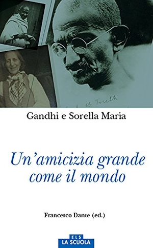 Gandhi, Mohandas Karamchand / Maria. Un' amicizia grande come il mondo. La Scuola SEI, 2017.