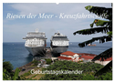 Riesen der Meere - Kreuzfahrtschiffe Geburtstagskalender (Wandkalender 2024 DIN A2 quer), CALVENDO Monatskalender