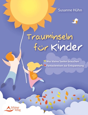 Hühn, Susanne. Trauminseln für Kinder - Was kleine Seelen brauchen -Fantasiereisen zur Entspannung. Schirner Verlag, 2020.