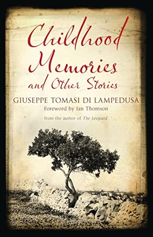 Tomasi Di Lampedusa, Giuseppe. Childhood Memories and Other Stories - First English Translation. Alma Books Ltd, 2015.
