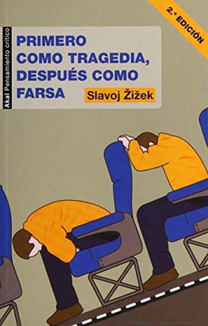 Zizek, Slavoj. Primero como tragedia, después como farsa. Ediciones Akal, 2011.