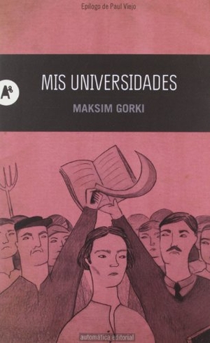 Gorki, Maksim. Mis universidades. Automática Editorial, 2012.
