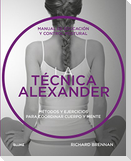 Técnica Alexander: Manual de Educación Y Control Postural