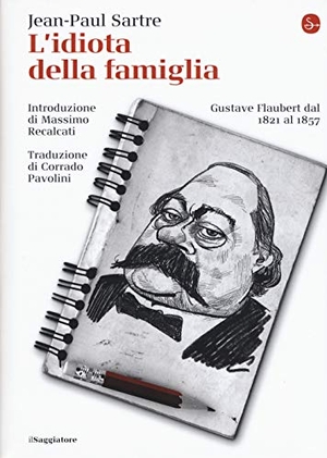 Sartre, Jean-Paul. L' idiota della famiglia. Gustave Flaubert dal 1821 al 1857. , 2019.