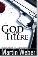 God Was There: True Stories of a Police Chaplain