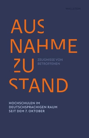 Bernstein, Julia / Alfred Bodenheimer et al (Hrsg.). Ausnahmezustand - Hochschulen im deutschsprachigen Raum seit dem 7. Oktober. Zeugnisse von Betroffenen. Wallstein Verlag GmbH, 2026.