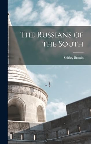 Brooks, Shirley. The Russians of the South. Creative Media Partners, LLC, 2022.