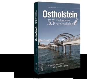 Michalak, Tim. Ostholstein. 55 Meilensteine der Geschichte - Prägende Menschen, Orte und Ereignisse. Sutton Verlag GmbH, 2026.